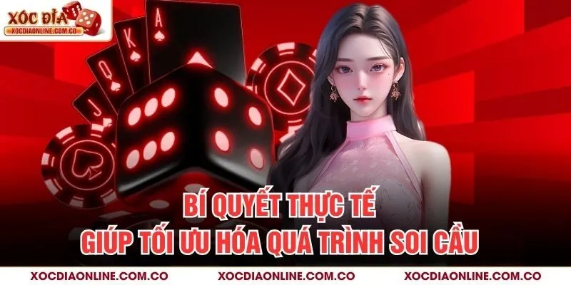 Bí quyết thực tế giúp tối ưu hóa quá trình soi cầu