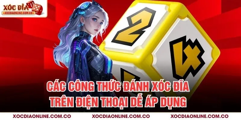 Các công thức đánh xóc đĩa trên điện thoại dễ áp dụng