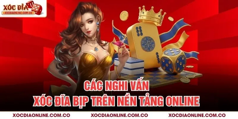 Các nghi vấn xóc đĩa bịp trên nền tảng online