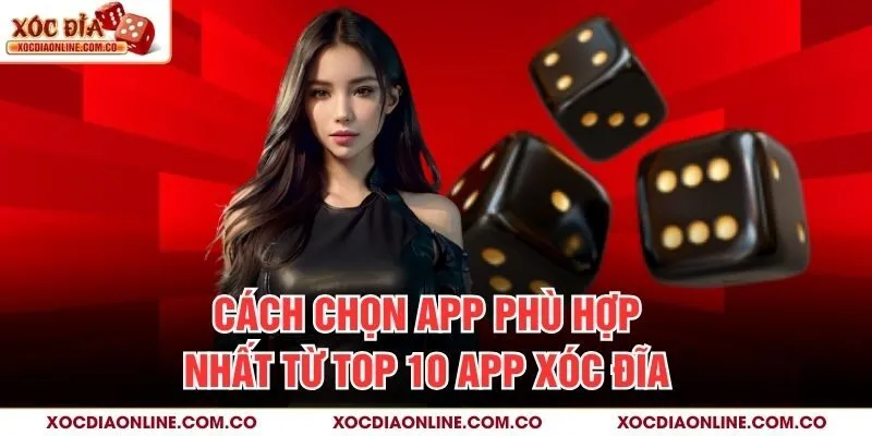 Cách chọn app phù hợp nhất từ top 10 app xóc đĩa