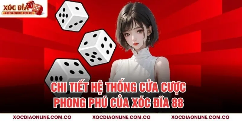 Chi tiết hệ thống cửa cược phong phú của Xóc Đĩa 88