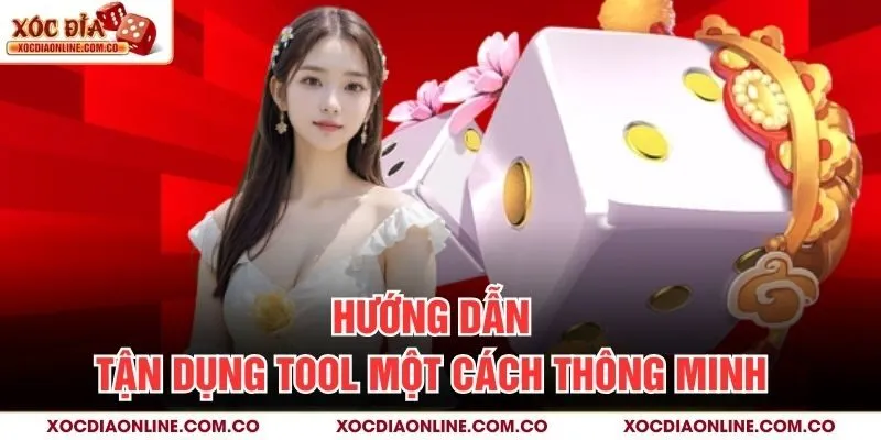 Hướng dẫn tận dụng tool một cách thông minh