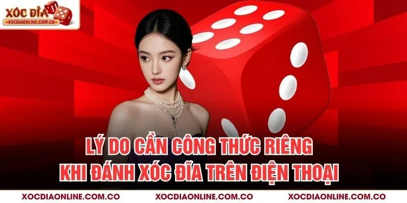 Lý do cần công thức riêng khi đánh xóc đĩa trên điện thoại