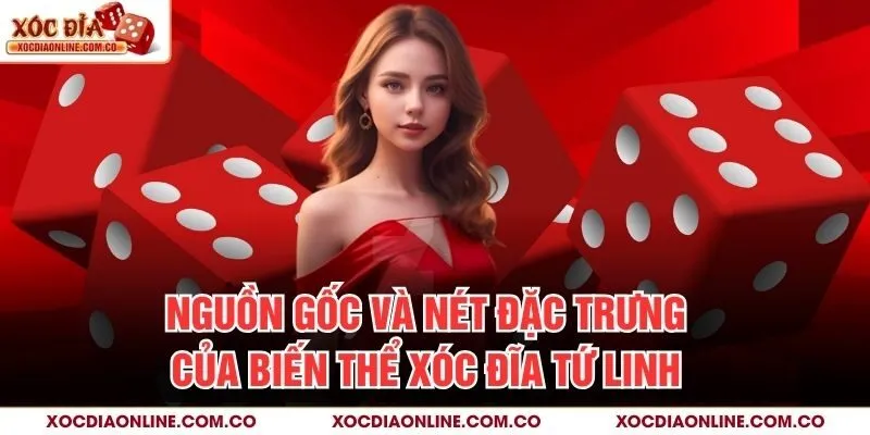 Nguồn gốc và nét đặc trưng của biến thể Xóc Đĩa Tứ Linh