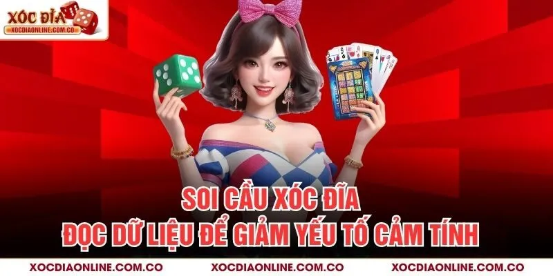 Soi Cầu Xóc Đĩa – Đọc Dữ Liệu Để Giảm Yếu Tố Cảm Tính