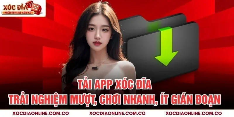 Tải App Xóc Đĩa – Trải Nghiệm Mượt, Chơi Nhanh, Ít Gián Đoạn